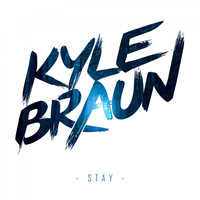Kyle Braun - Stay