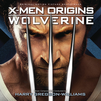 Harry Gregson-Williams - X-Men Origins: Wolverine (Original Motion Picture Soundtrack)