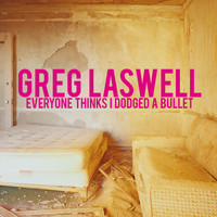 Greg Laswell - Everyone Thinks I Dodged A Bullet