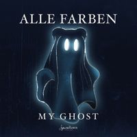Alle Farben - My Ghost Ep