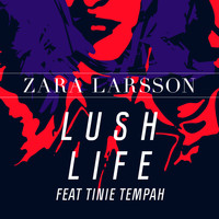 Zara Larsson feat. Tinie Tempah - Lush Life Remixes