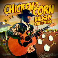 Brushy One String - Chicken in the Corn (Radio Version)