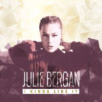 Julie Bergan - I Kinda Like It