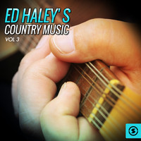 Ed Haley - Ed Haley's Country Music, Vol. 3