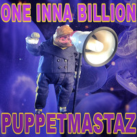 Puppetmastaz - One Inna Billion (Explicit)