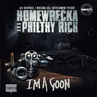 Homewrecka - I'm a Goon (feat. Philthy Rich) (Explicit)