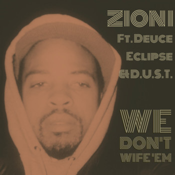 Zion I - We Don't Wife 'Em (feat. Deuce Eclipse & D.U.S.T.) - Single (Explicit)