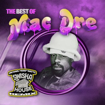 Mac Dre - The Best Of Mac Dre (Swisha House Remix) (Explicit)