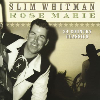 Slim Whitman - Rose Marie - 24 Country Classics