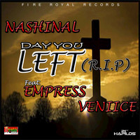 Nashinal - Day You Left (R.I.P) [feat. Empress Veniice] - Single