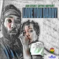 Jah Lyght Shyne Bryght - Love You Daddy - Single