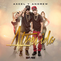 Axcel Y Andrew - Atrevida (Explicit)