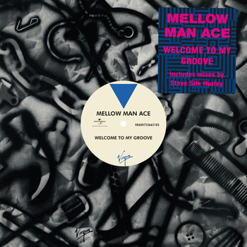 Mellow Man Ace - Welcome To My Groove (Remixes)