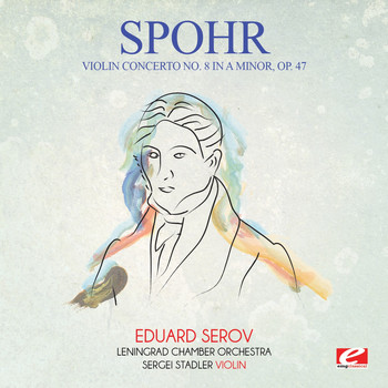 Louis Spohr - Spohr: Violin Concerto No. 8 in A Minor, Op. 47 (Digitally Remastered)