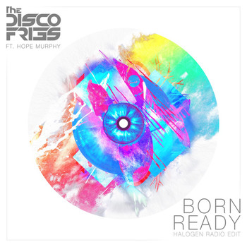 Disco Fries - Born Ready (Halogen Radio Edit)