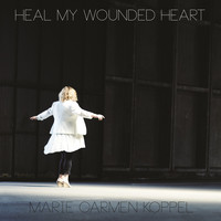 Marie Carmen Koppel - Heal My Wounded Heart