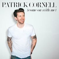 Patrick Cornell - Come on With Me