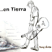 Tony Ávila - …en Tierra