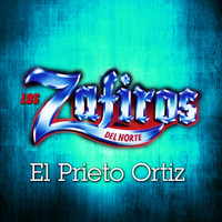 Los Zafiros del Norte - El Prieto Ortiz