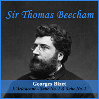 Sir Thomas Beecham - Georges Bizet: L'Arlésienne - Suite No. 1 & Suite No. 2