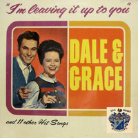 Dale And Grace - I'm Leaving It Up to You