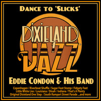 Eddie Condon and his Band - Dance to 'Slicks' Dixieland Jazz!