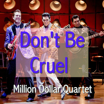 Million Dollar Quartet - Don't Be Cruel