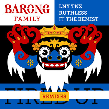 LNY TNZ, Ruthless - Fired Up (feat. The Kemist) [Remixes]
