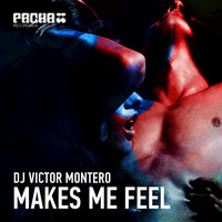 DJ Victor Montero - Makes Me Feel