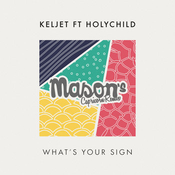 Keljet - What's Your Sign (Mason's Capricorn Remix)