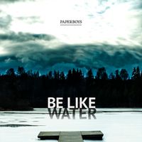 Paperboys - Be Like Water