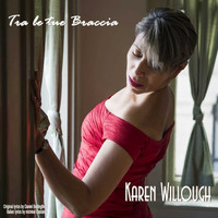 Karen Willough - Tra le Tue Braccia - Single
