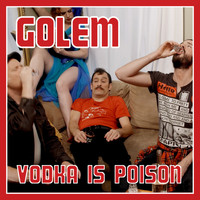 GOLEM - Vodka Is Poison