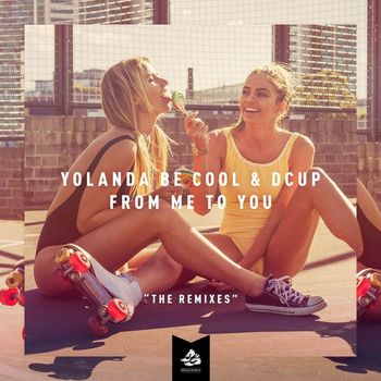 Yolanda Be Cool & DCUP - From Me To You (The Remixes)