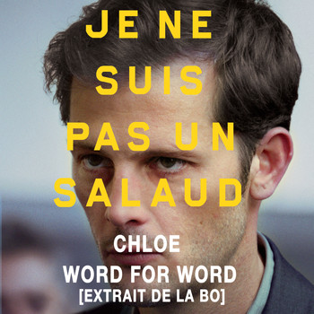 Chloé - Word for Word (Extrait de la bande originale du film "Je ne suis pas un salaud") - Single