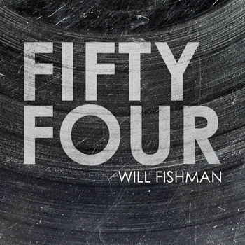 Will Fishman - Fifty Four