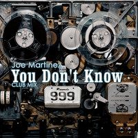 Joe Martinez - You Don't Know (Club Mix)