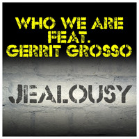 Who We Are feat. Gerrit Grosso - Jealousy