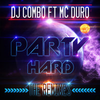 DJ Combo feat. MC Duro - Party Hard (The Remixes)
