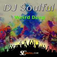 DJ Soulful - Weird Deep