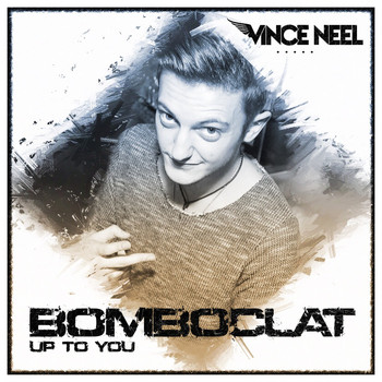 Vince Neel - Bomboclat (Up to You)