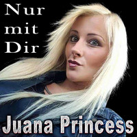 Juana Princess - Nur mit dir