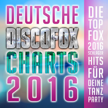 Various Artists - Deutsche Discofox Charts 2016 - Die Top Fox 2016 Schlager Hits für deine Tanz Party