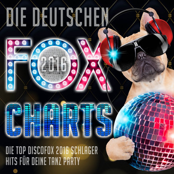 Various Artists - Die deutschen Fox Charts 2016 - Die Top Discofox 2016 Schlager Hits für deine Tanz Party