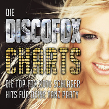 Various Artists - Die Discofox Charts - Die Top Fox 2016 Schlager Hits für deine Tanz Party