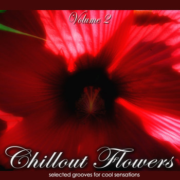 Various Artists - Chillout Flowers, Vol. 2 (Selected Grooves for Cool Sensations)