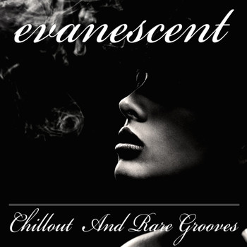Various Artists - Evanescent (Chillout and Rare Grooves)