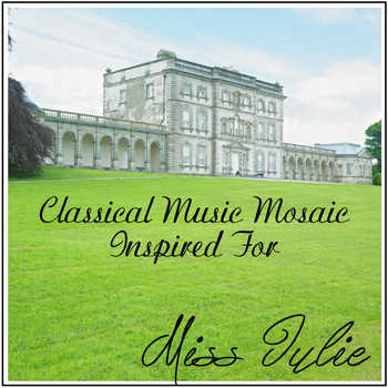 Various Artists - Classical Music Mosaic Inspired for Miss Julie