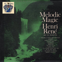 Henri Rene And His Orchestra - Melodic Magic
