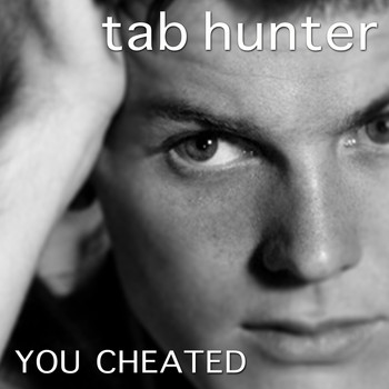 Tab Hunter - You Cheated
